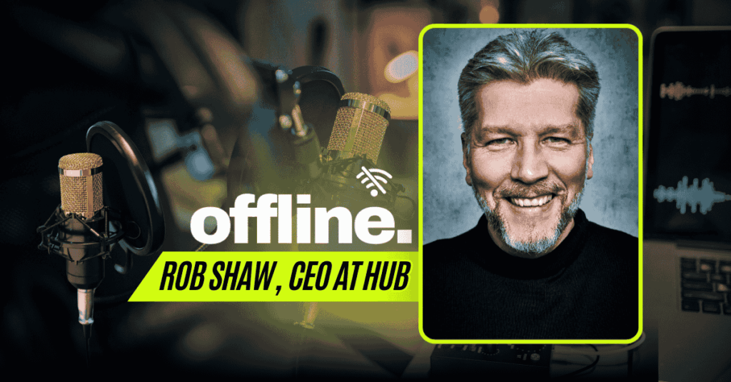 offline with Rob Shaw at HUB (Feature)